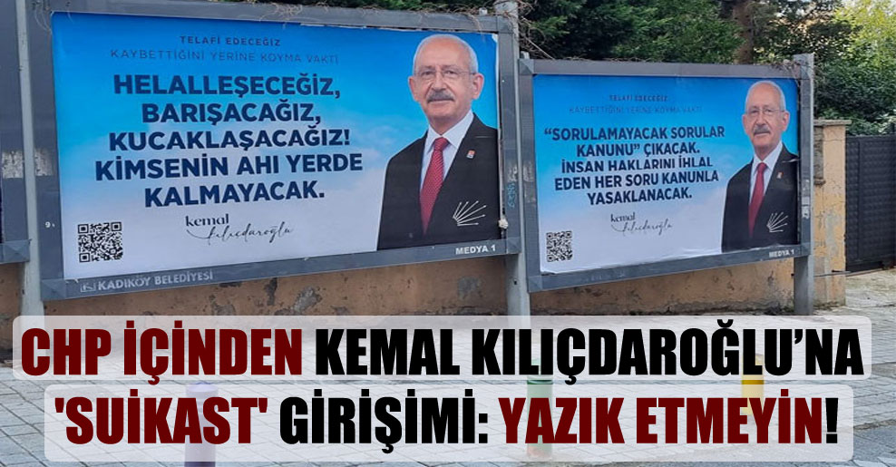 CHP içinden Kemal Kılıçdaroğlu’na ‘suikast’ girişimi: Yazık etmeyin!