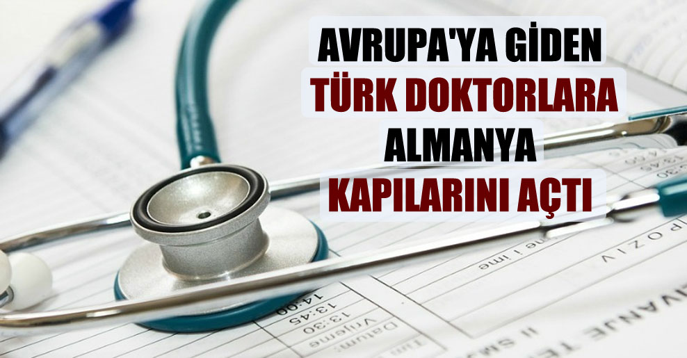 Avrupa’ya giden Türk doktorlara Almanya kapılarını açtı