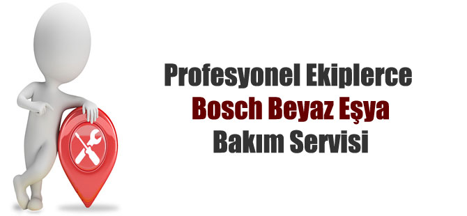 Profesyonel Ekiplerce Bosch Beyaz Eşya Bakım Servisi