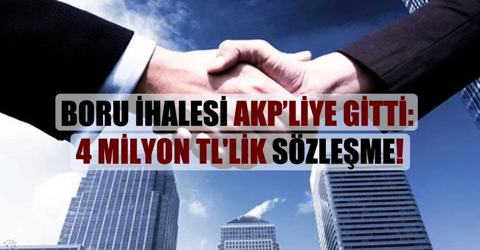 Boru ihalesi AKP’liye gitti: 4 milyon TL’lik sözleşme!