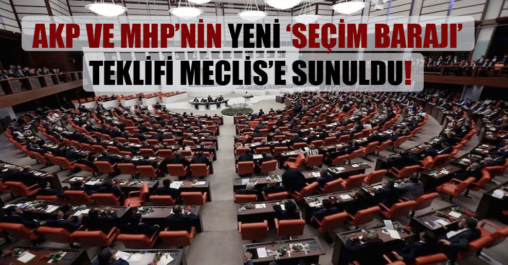 AKP ve MHP’nin yeni ‘seçim barajı’ teklifi Meclis’e sunuldu!