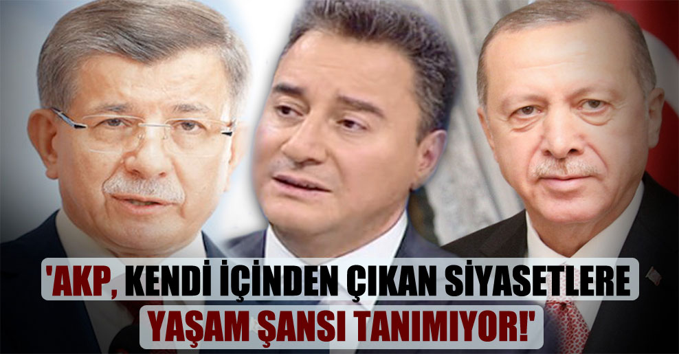 ‘AKP, kendi içinden çıkan siyasetlere yaşam şansı tanımıyor!’