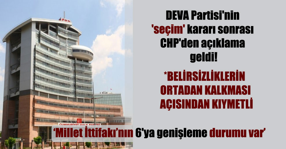 DEVA Partisi’nin ‘seçim’ kararı sonrası CHP’den açıklama geldi!