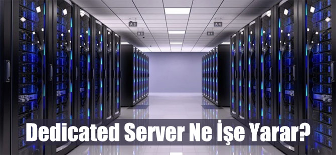 Dedicated Server Ne İşe Yarar?