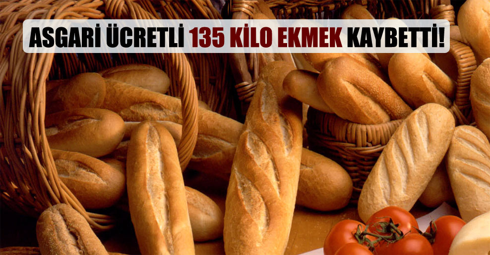 Asgari ücretli 135 kilo ekmek kaybetti!