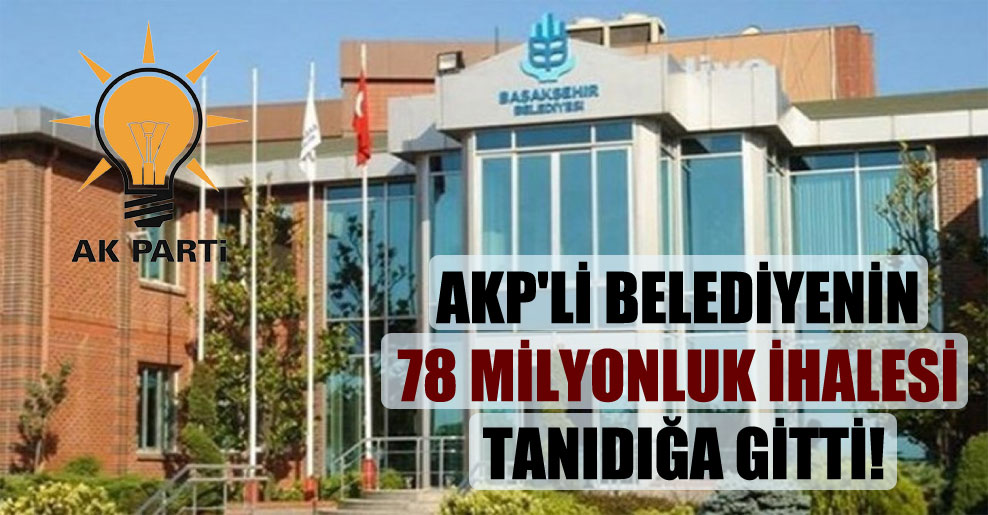 AKP’li belediyenin 78 milyonluk ihalesi tanıdığa gitti!