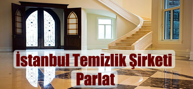İstanbul Temizlik Şirketi Parlat