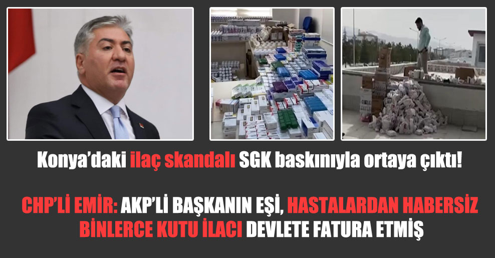 Konya’daki ilaç skandalı SGK baskınıyla ortaya çıktı!