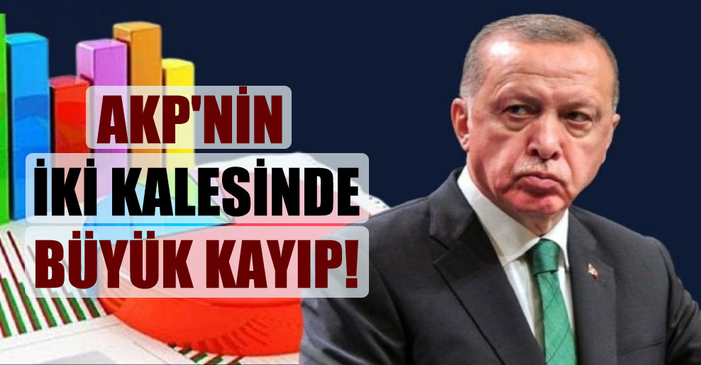 AKP’nin iki kalesinde büyük kayıp!