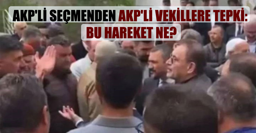 AKP’li seçmenden AKP’li vekillere tepki: Bu hareket ne?