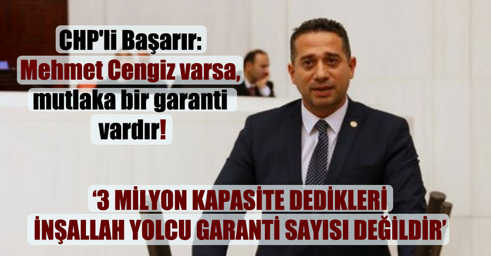 CHP’li Başarır: Mehmet Cengiz varsa, mutlaka bir garanti vardır!