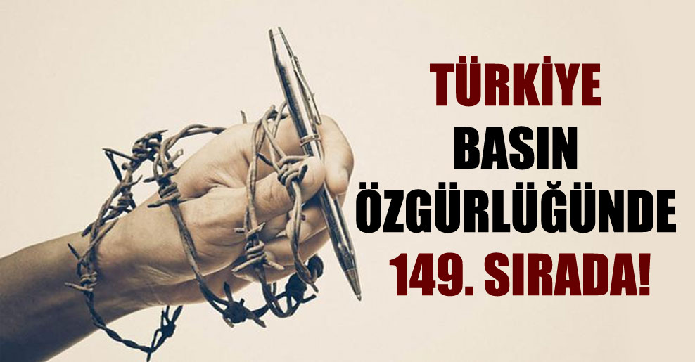Türkiye basın özgürlüğünde 149. sırada!