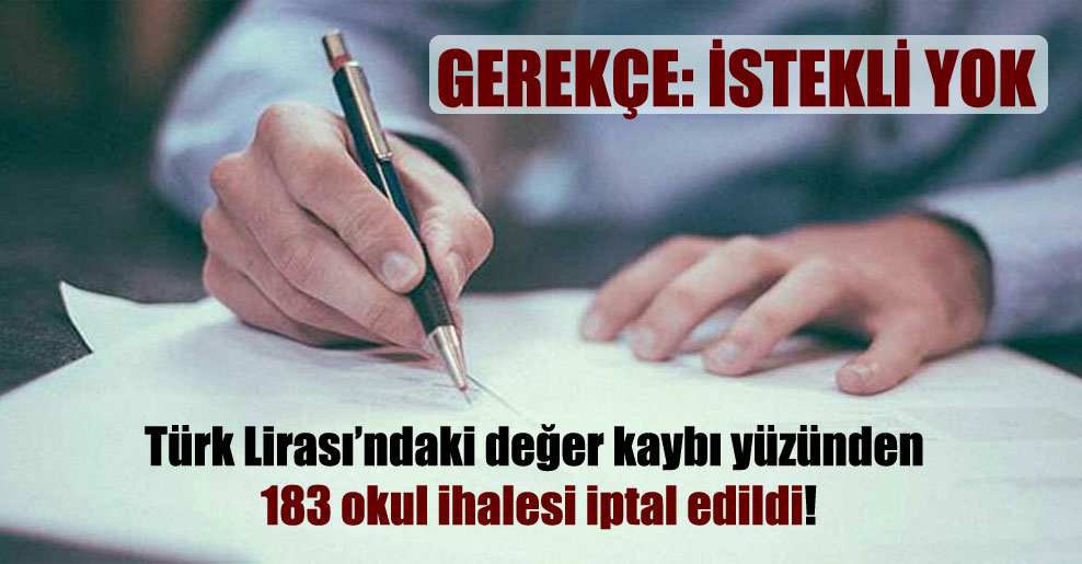 Türk Lirası’ndaki değer kaybı yüzünden 183 okul ihalesi iptal edildi!