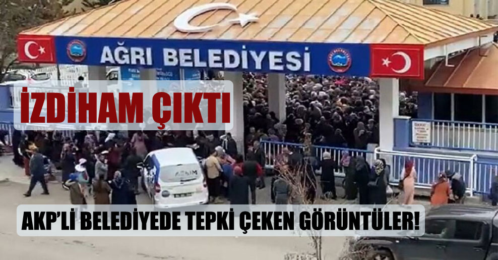 AKP’li belediyede tepki çeken görüntüler! İzdiham çıktı