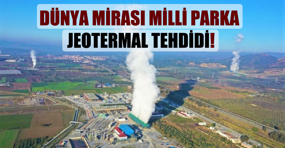 Dünya Mirası Milli Parka jeotermal tehdidi