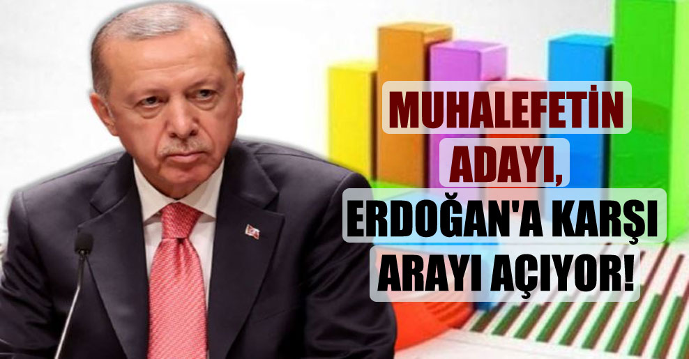 Muhalefetin adayı, Erdoğan’a karşı arayı açıyor!