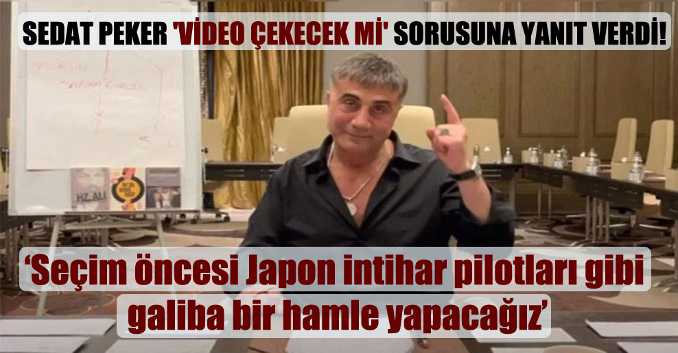 Sedat Peker ‘video çekecek mi’ sorusuna yanıt verdi!