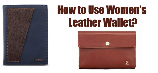 How to Use Women’s Leather Wallet?