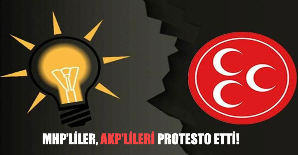 MHP’liler, AKP’lileri protesto etti!