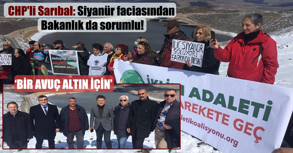 CHP’li Sarıbal: Siyanür faciasından Bakanlık da sorumlu!