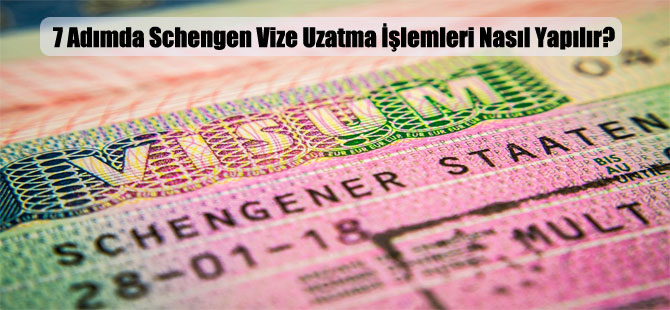 7 Adımda Schengen Vize Uzatma İşlemleri Nasıl Yapılır?