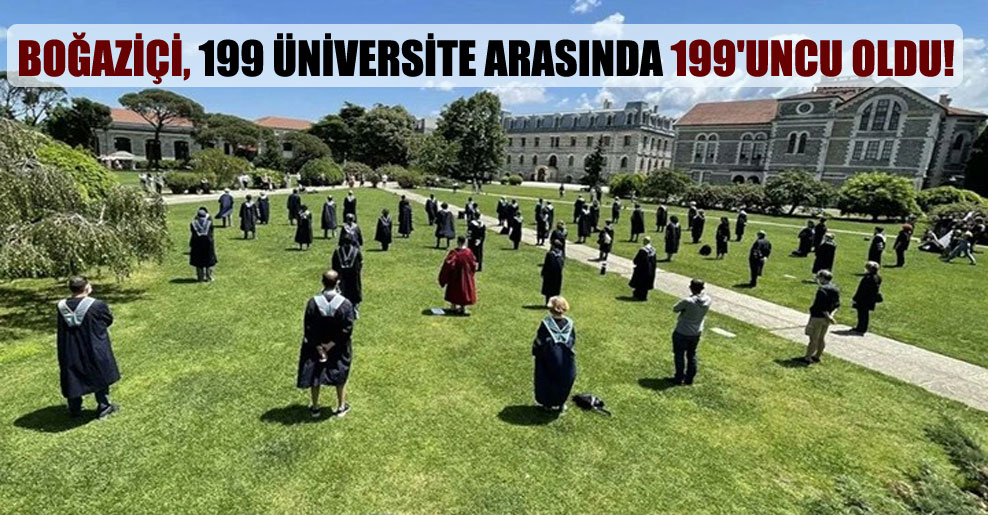 Boğaziçi, 199 üniversite arasında 199’uncu oldu!