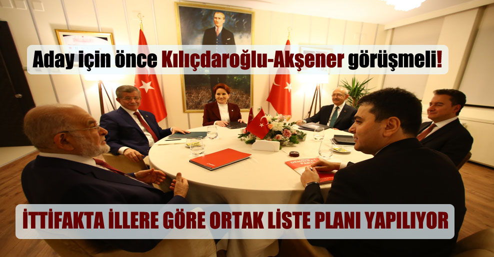 Aday için önce Kılıçdaroğlu-Akşener görüşmeli!