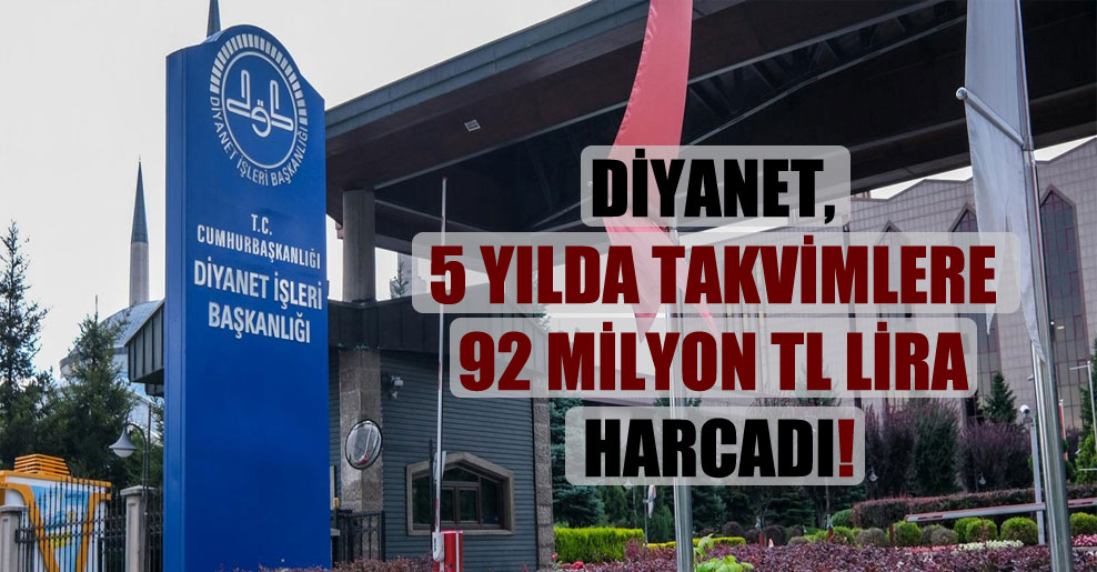 Diyanet, 5 yılda takvimlere 92 milyon TL lira harcadı!