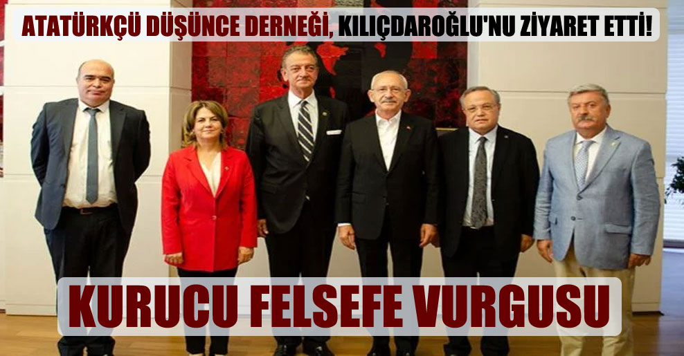 Atatürkçü Düşünce Derneği, Kılıçdaroğlu’nu ziyaret etti!