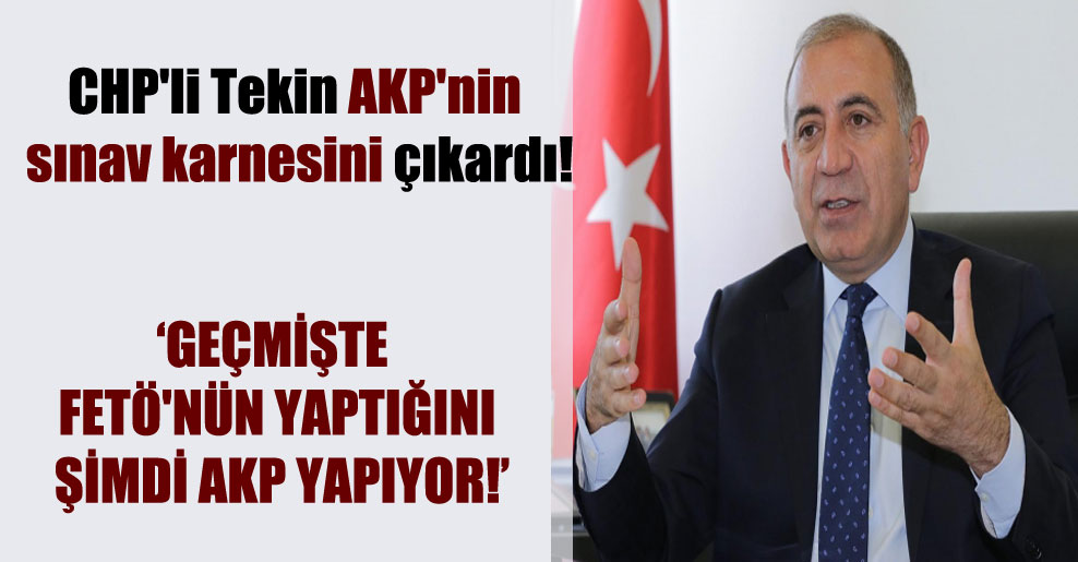 CHP’li Tekin AKP’nin sınav karnesini çıkardı!