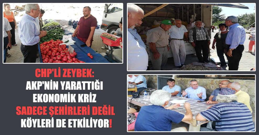 CHP’li Zeybek: AKP’nin yarattığı ekonomik kriz sadece şehirleri değil köyleri de etkiliyor!