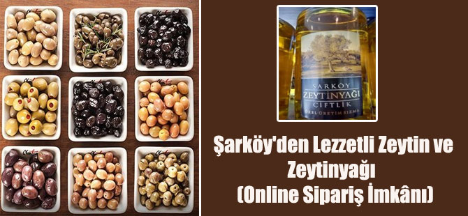Şarköy’den Lezzetli Zeytin ve Zeytinyağı  (Online Sipariş İmkânı)
