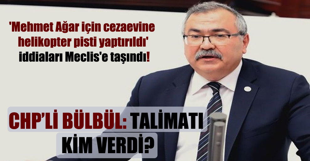 ‘Mehmet Ağar için cezaevine helikopter pisti yaptırıldı’ iddiaları Meclis’e taşındı!