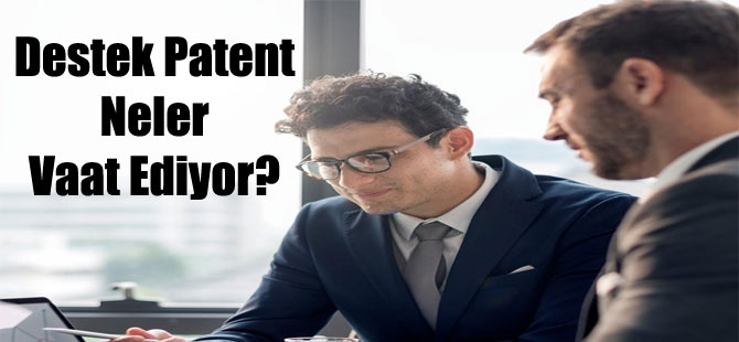 Destek Patent Neler Vaat Ediyor?