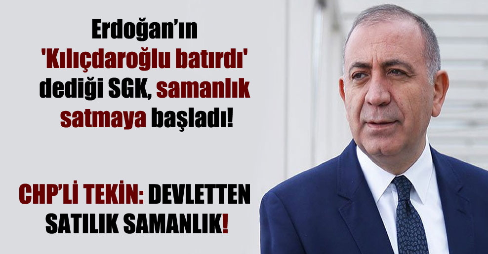 Erdoğan’ın ‘Kılıçdaroğlu batırdı’ dediği SGK, samanlık satmaya başladı!