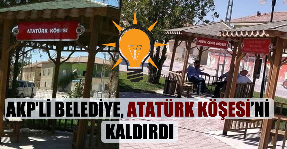 AKP’li belediye, Atatürk Köşesi’ni kaldırdı