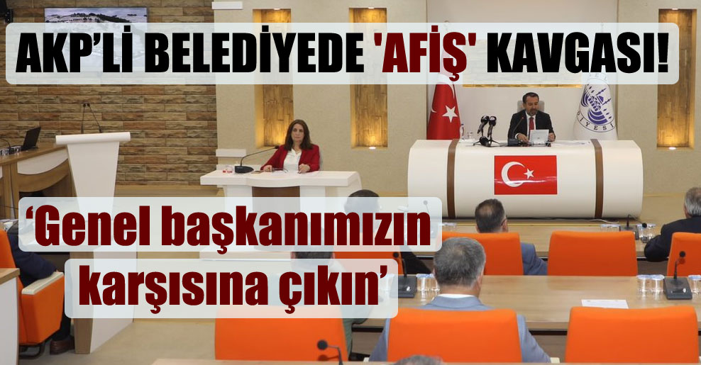 AKP’li Belediyede ‘afiş’ kavgası!
