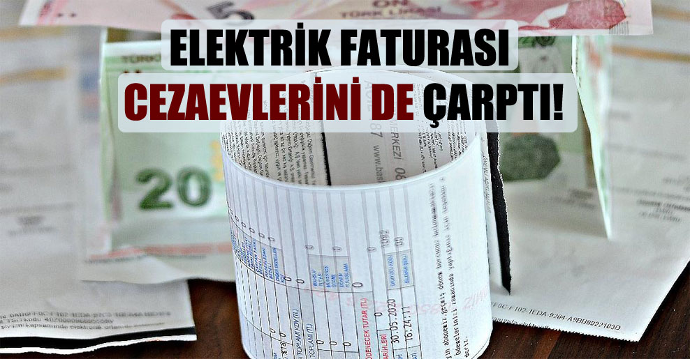 Elektrik faturası cezaevlerini de çarptı!