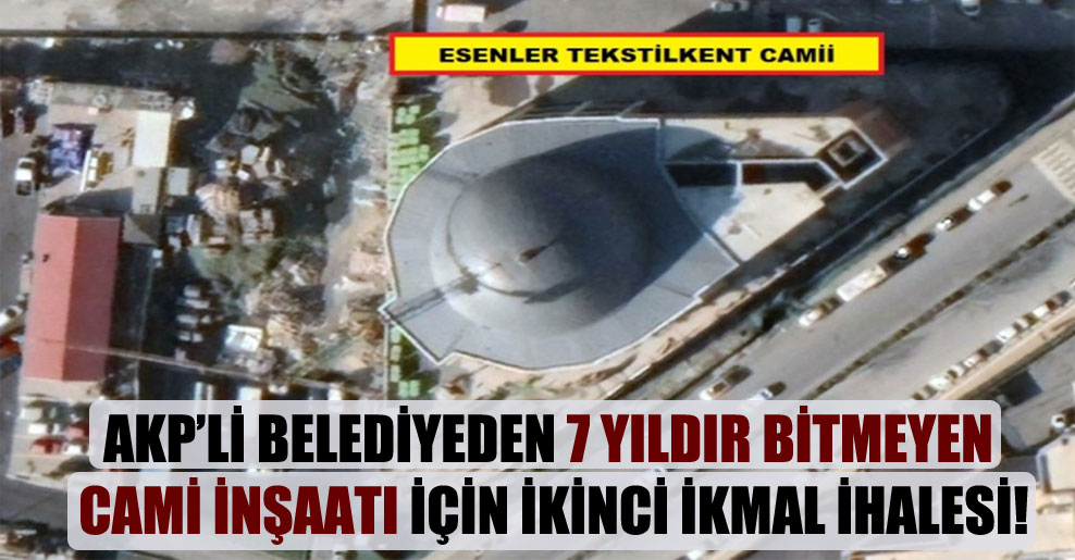 AKP’li belediyeden 7 yıldır bitmeyen cami inşaatı için ikinci ikmal ihalesi
