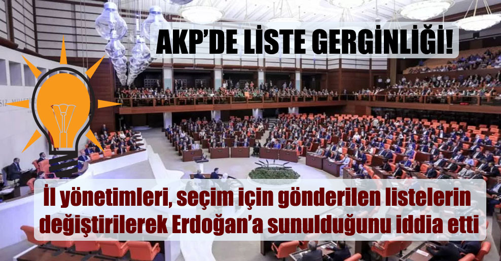 AKP’de liste gerginliği!