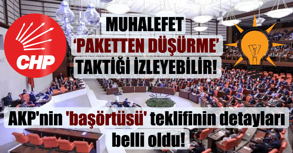 AKP’nin ‘başörtüsü’ teklifinin detayları belli oldu!