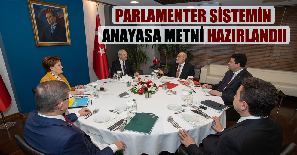 Parlamenter sistemin anayasa metni hazırlandı!