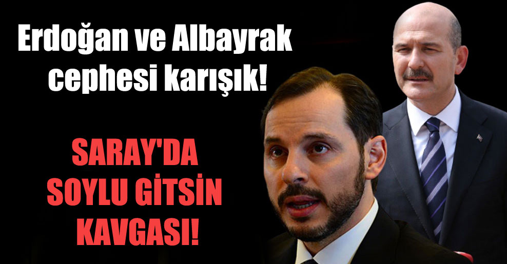 Erdoğan ve Albayrak cephesi karışık! Saray’da Soylu gitsin kavgası!