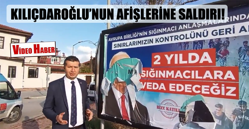 Kılıçdaroğlu’nun afişlerine saldırı!