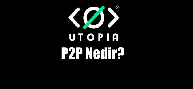 Utopia P2P Nedir?