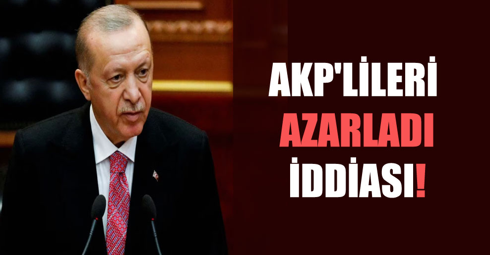AKP’lileri azarladı iddiası!