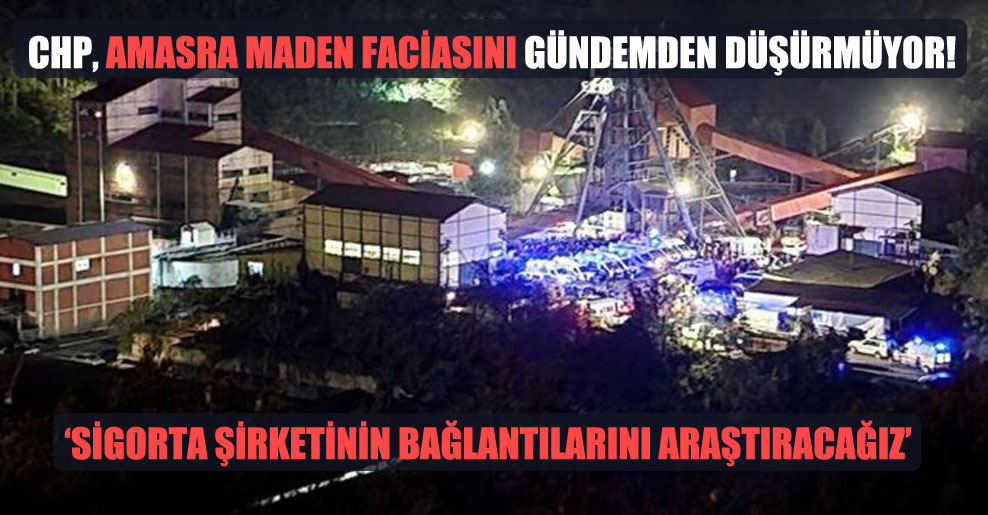 CHP, Amasra maden faciasını gündemden düşürmüyor!