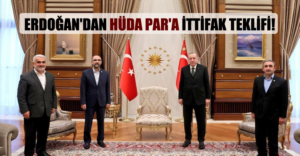 Erdoğan’dan HÜDA PAR’a ittifak teklifi!