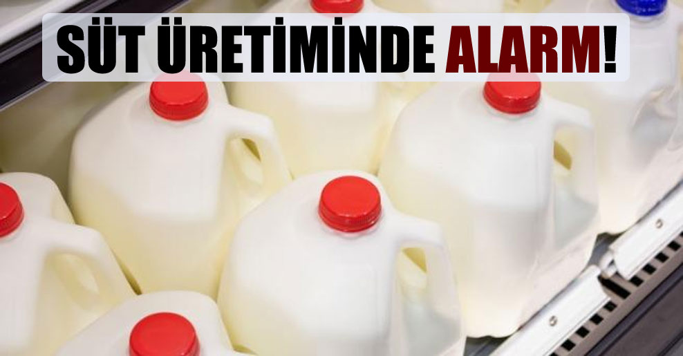 Süt üretiminde alarm!