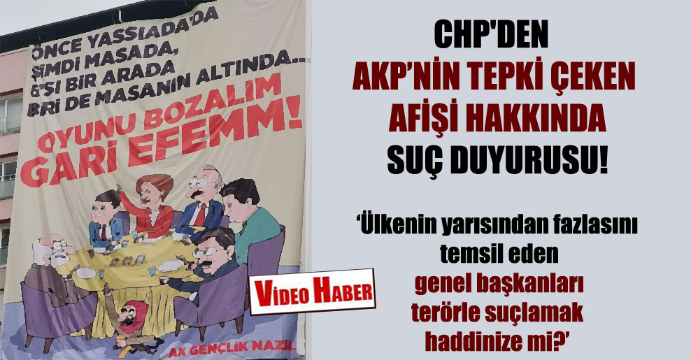 CHP’den AKP’nin tepki çeken afişi hakkında suç duyurusu!